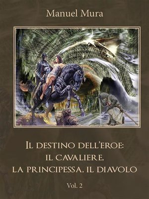 cover image of Il destino dell'eroe--il cavaliere, la principessa, il diavolo. Volume 2
